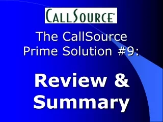 The CallSource  Prime Solution #9: Review &amp; Summary