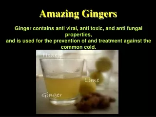 Ginger contains anti viral, anti toxic, and anti fungal properties,