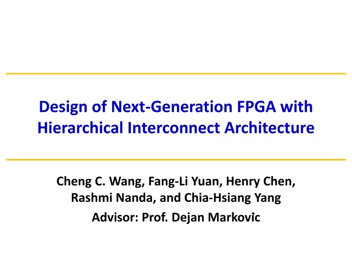 design of next generation fpga w ith hierarchical interconnect architecture