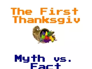 The First Thanksgiving Myth  vs.  Fact