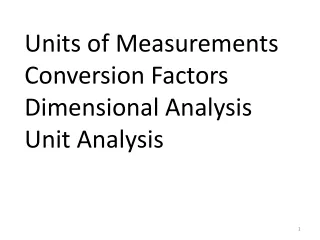 Units of Measurements Conversion Factors Dimensional Analysis Unit Analysis