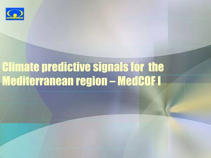 climate predictive signals for the mediterranean region medcof i