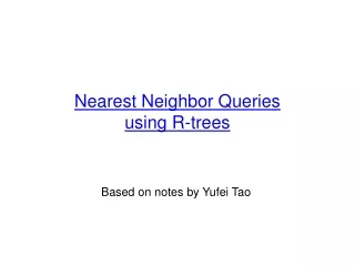 Nearest Neighbor Queries  using R-trees