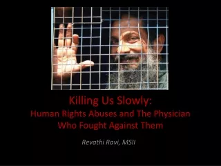 Killing Us Slowly: Human Rights Abuses and  The Physician Who  Fought Against Them