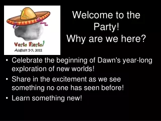 Welcome to the Party! Why are we here?