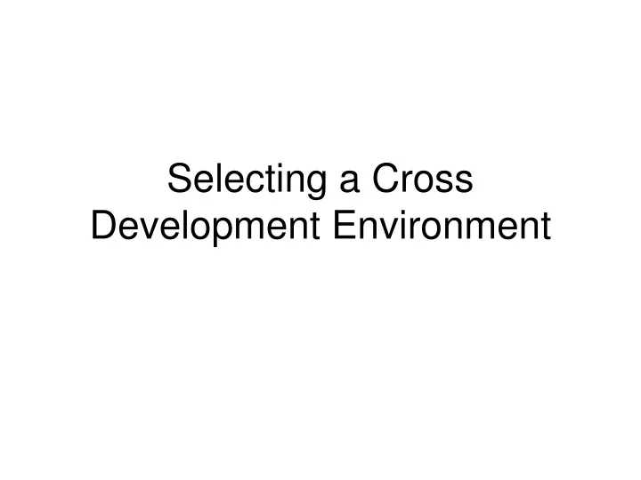 selecting a cross development environment