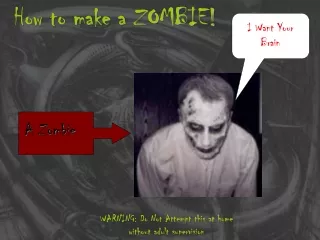 How to make a ZOMBIE!