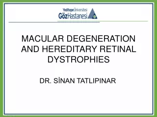 MACULAR DEGENERATION AND HEREDITARY RETINAL DYSTROPHIES