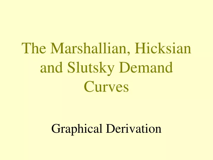 the marshallian hicksian and slutsky demand curves