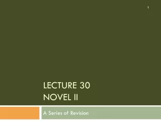 Lecture 30 NOVEL II