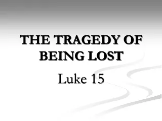 THE TRAGEDY OF BEING LOST