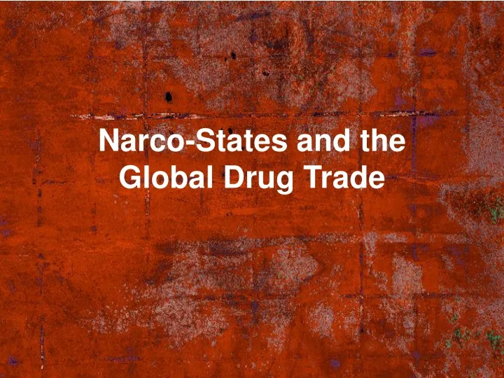 narco states and the global drug trade