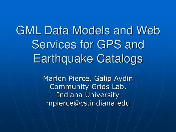 gml data models and web services for gps and earthquake catalogs