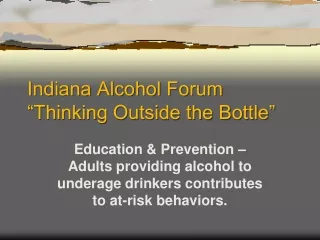 Indiana Alcohol Forum  “Thinking Outside the Bottle”