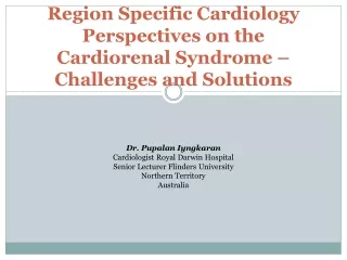 Region Specific Cardiology Perspectives on the Cardiorenal Syndrome – Challenges and Solutions