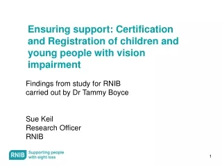 Findings from study for RNIB carried out by Dr Tammy Boyce Sue Keil Research Officer RNIB