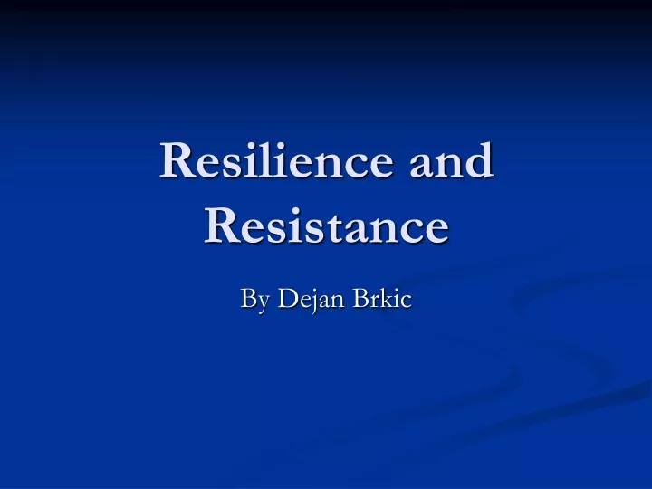resilience and resistance