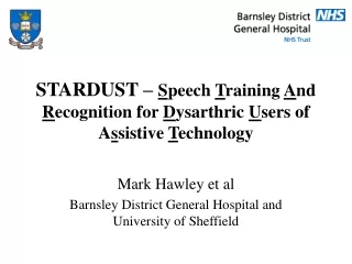 Mark Hawley et al Barnsley District General Hospital and University of Sheffield