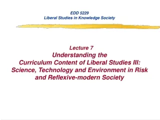 EDD 5229 Liberal Studies in Knowledge Society Lecture 7 Understanding the