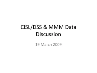 CISL/DSS &amp; MMM Data Discussion