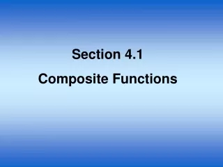 Section 4.1 Composite Functions