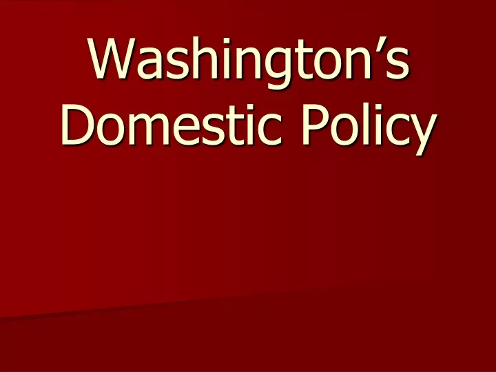 washington s domestic policy