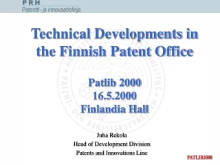 Technical Developments in the Finnish Patent Office Patlib 2000 16.5.2000  Finlandia Hall