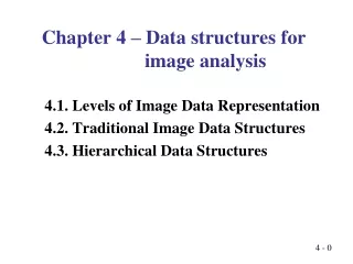 Chapter 4 – Data structures for                       image analysis