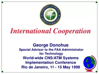 International Cooperation George Donohue  Special Advisor to the FAA Administrator