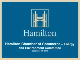 Hamilton Chamber of Commerce  – Energy and Environment Committee December 14, 2010