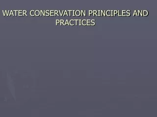 WATER CONSERVATION PRINCIPLES AND PRACTICES