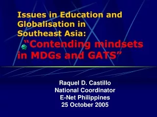 Issues in Education and Globalisation in  Southeast Asia: “Contending mindsets in MDGs and GATS”