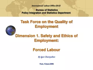 Task Force on the Quality of Employment Dimension 1. Safety and Ethics of Employment: