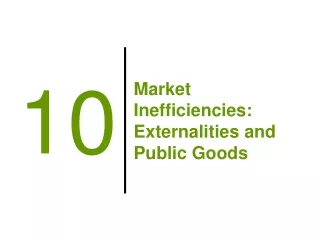 Market Inefficiencies: Externalities and Public Goods