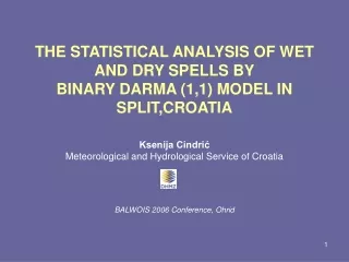 T HE STATISTICAL ANALYSIS OF WET AND DRY SPELLS BY BINARY DARMA (1,1) MODEL IN  S PLIT, C ROATIA