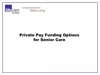 Private Pay Funding Options  for Senior Care