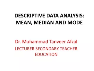 DESCRIPTIVE DATA ANALYSIS: MEAN, MEDIAN AND MODE