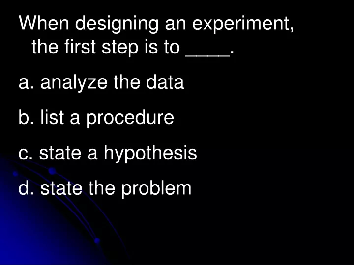 when designing an experiment the first step