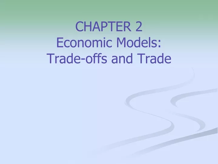 chapter 2 economic models trade offs and trade