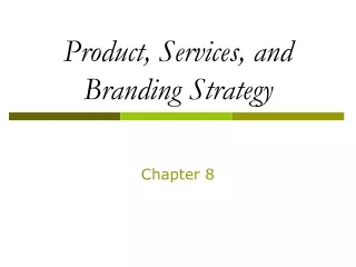 Product, Services, and Branding Strategy