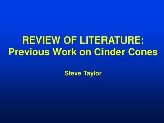 REVIEW OF LITERATURE: Previous Work on Cinder Cones Steve Taylor
