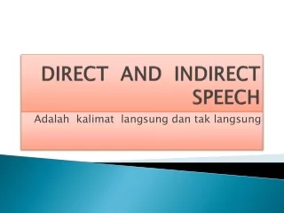 DIRECT  AND  INDIRECT  SPEECH