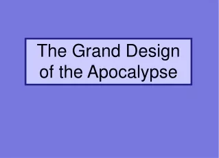 The Grand Design of the Apocalypse