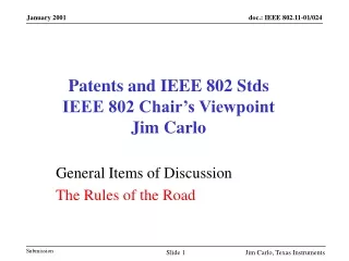 Patents and IEEE 802 Stds IEEE 802 Chair’s Viewpoint Jim Carlo