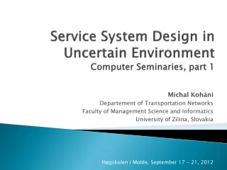 Service System Design in Uncertain Environment Computer Seminaries, part 1