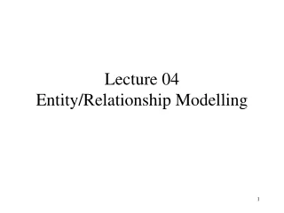 Lecture 04 Entity/Relationship Modelling