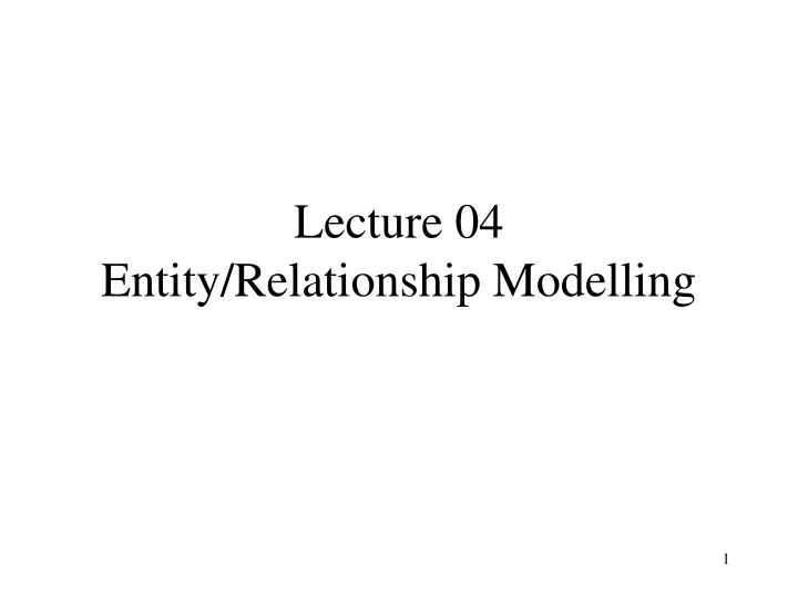 lecture 04 entity relationship modelling