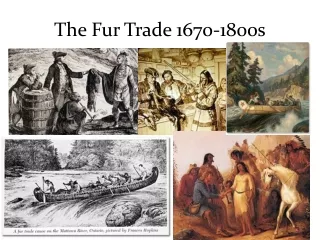 The Fur Trade 1670-1800s