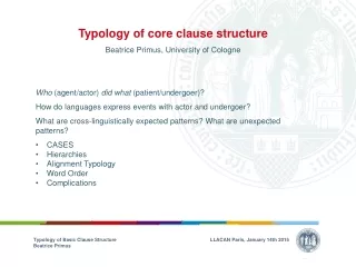 Typology of core clause structure Beatrice Primus, University of Cologne