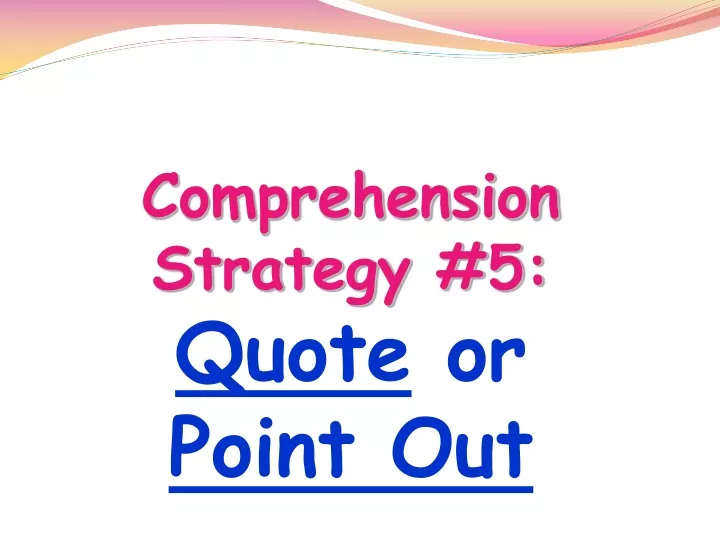 comprehension strategy 5 quote or point out